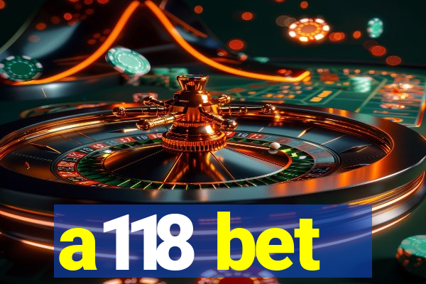 a118 bet